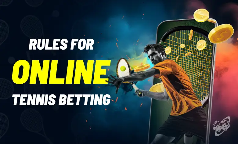 Rules for Online Tennis Betting