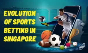 Evolution of Sports Betting in Singapore