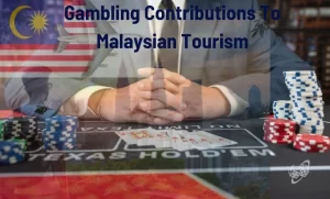 Gambling Contributions to Malaysian Tourism