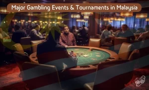 Gambling Events and Tournaments in Malaysia