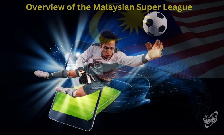 Overview of the Malaysian Super League