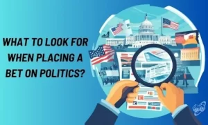 what to look for when placing a bet on politics