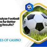 How to Analyze Football Matches for Better Betting Results?