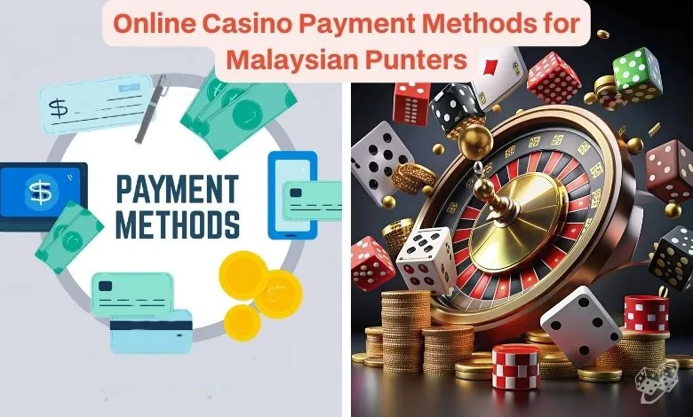 Online Casino Payment Methods for Malaysian Punters