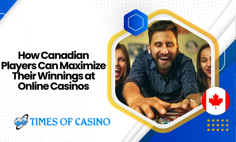 How Canadian Players Can Maximize Their Winnings at Online Casinos