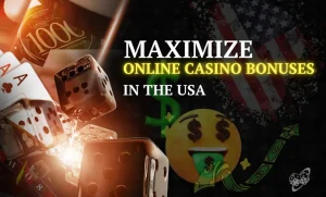 maximize online casino bonuses in the usa