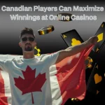 Canadian Players Can Maximize Their Winnings at Online Casinos