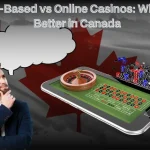 Land-Based vs Online Casinos