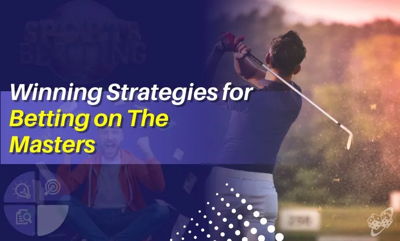 Strategies for Betting on The Masters