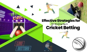 Effective Strategies for Winning Big in Cricket Betting