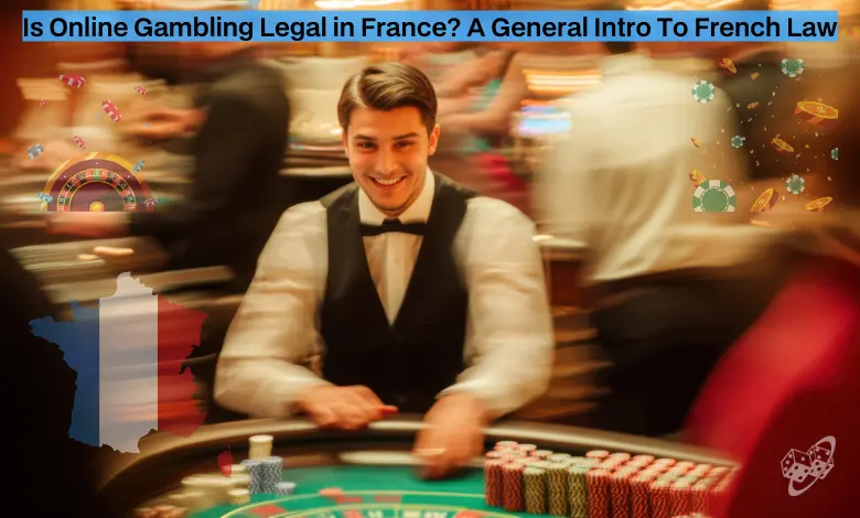 Is Online Gambling Legal in France