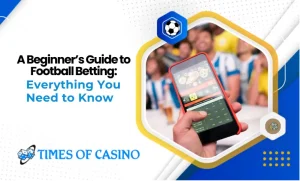 A Beginner’s Guide to Football Betting: Everything You Need to Know