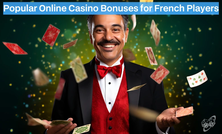 Popular Online Casino Bonuses for French Players